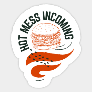 Hot mess incoming burger design Sticker